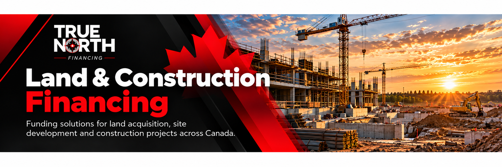 Land and construction financing across Canada featuring a commercial building under construction with cranes, True North Financing branding
